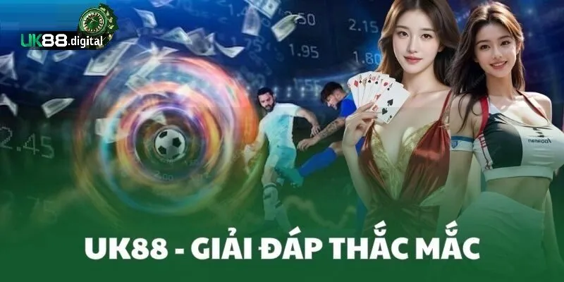 Những thắc mắc phổ biến liên quan đến UK88
